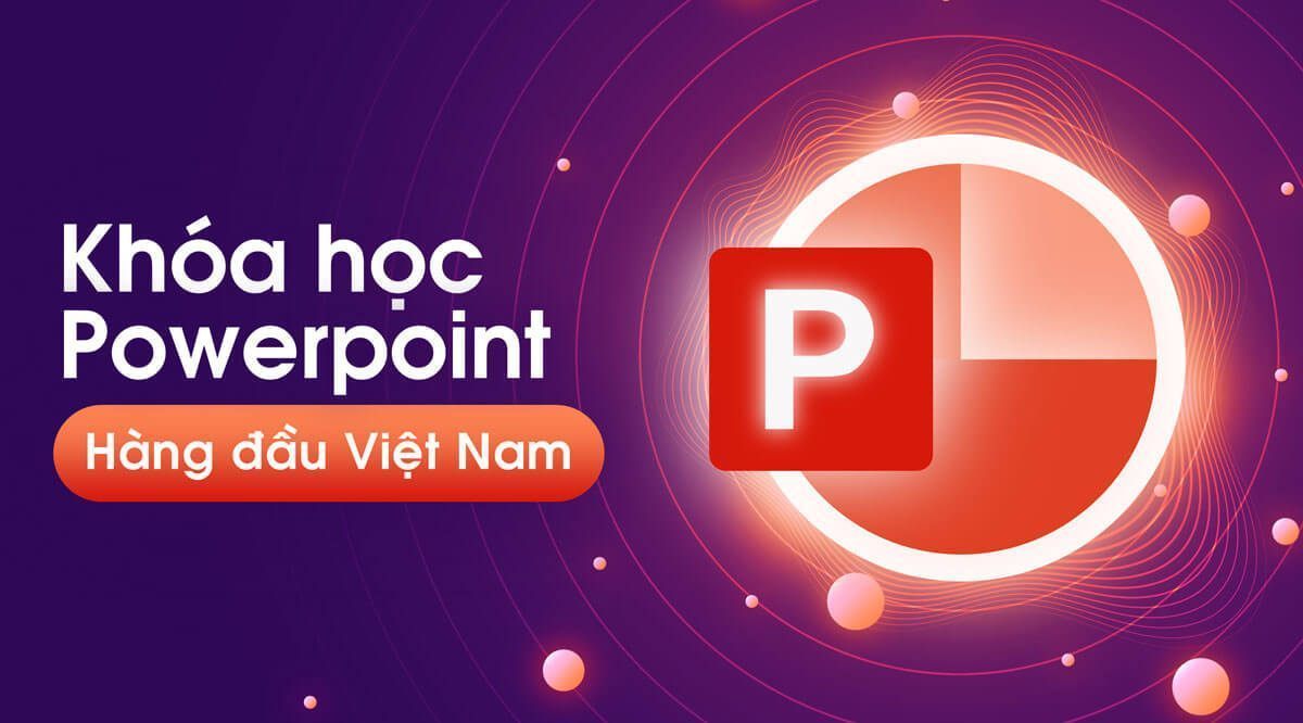 Khóa học thiết kế Slide Powerpoint thuyết trình số 1 Việt Nam